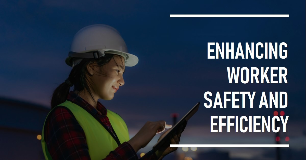 Enhancing Worker Safety and Efficiency